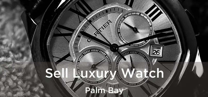 Sell Luxury Watch Palm Bay