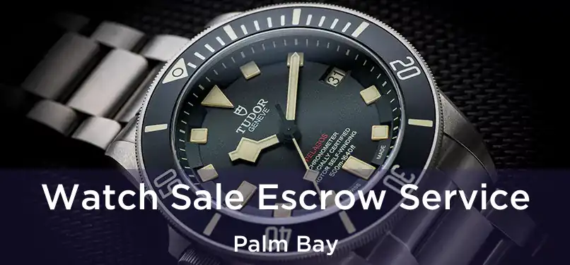 Watch Sale Escrow Service Palm Bay