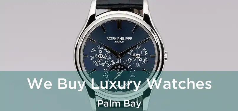 We Buy Luxury Watches Palm Bay